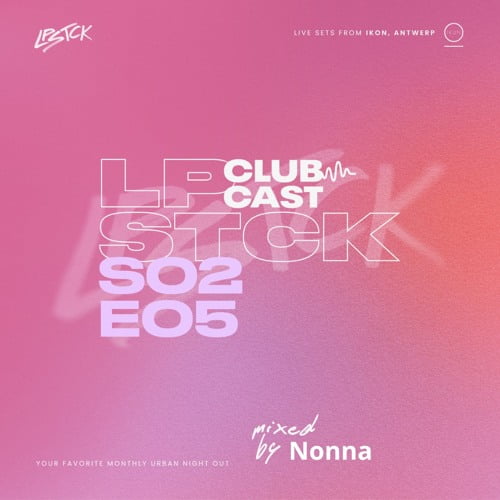 LPSTCK Podcast #CLUBCAST – NONNA #SE0205